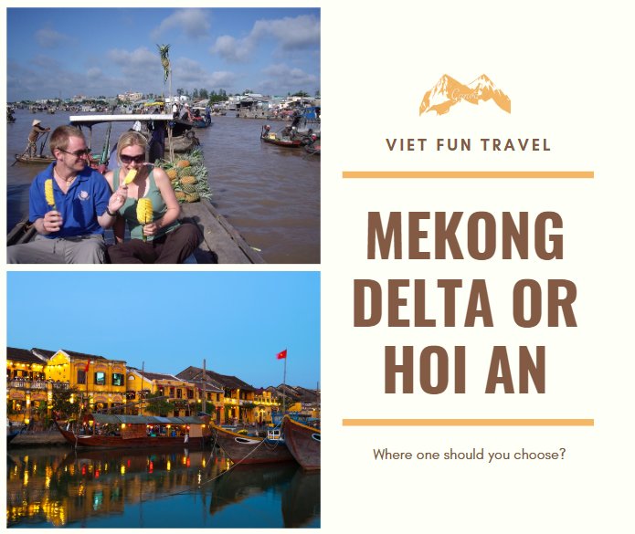 Travel to Mekong Delta or Hoi An. Where one should you choose?